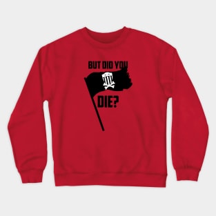 BSF - But Did You Die? Pirate Flag Crewneck Sweatshirt